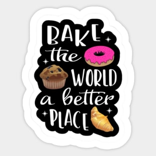 Bake The World A Better Sticker